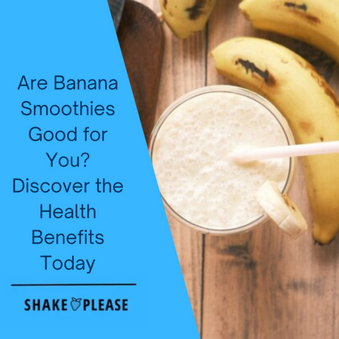 Are Banana Smoothies Good for You? Discover the Health Benefits Today