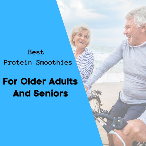 Best protein smoothies For Older Adults And Seniors