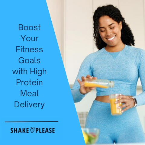 Boost Your Fitness Goals with High Protein Meal Delivery