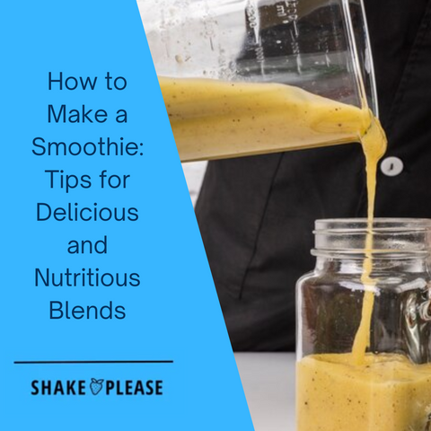 How to Make a Smoothie: Tips for Delicious and Nutritious Blends