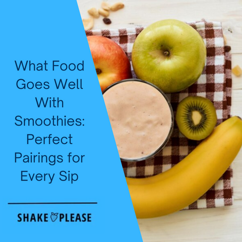 What Food Goes Well With Smoothies: Perfect Pairings for Every Sip