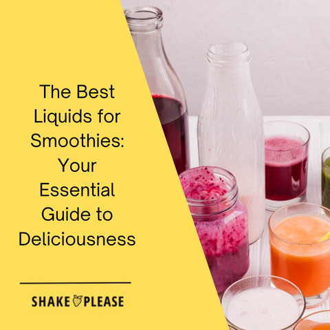 The Best Liquids for Smoothies: Your Essential Guide to Deliciousness