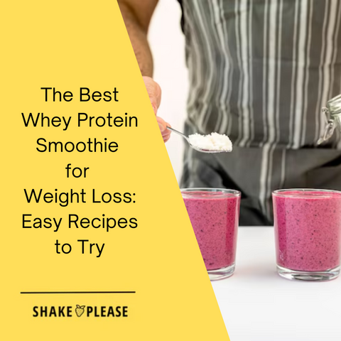 The Best Whey Protein Smoothie for Weight Loss: Easy Recipes to Try