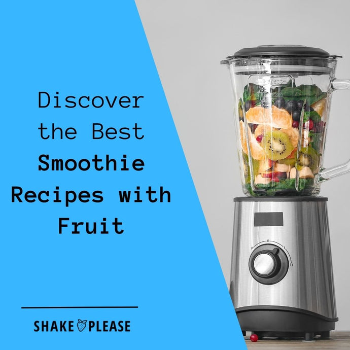 Discover the Best Smoothie Recipes with Fruit