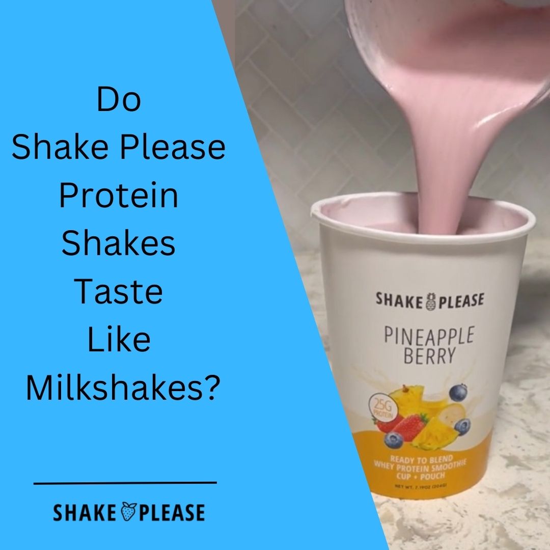 Do Shake Please Protein Shakes Taste Like Milkshakes?