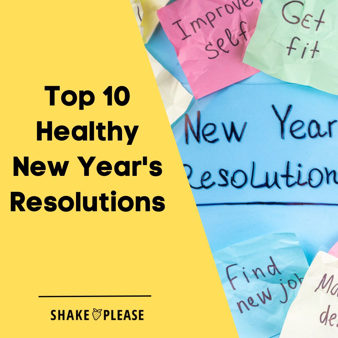 Top 10 Healthy New Years Resolutions – Shake Please