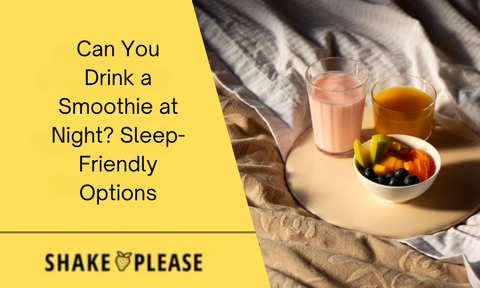 Can You Drink a Smoothie at Night? Sleep-Friendly Options