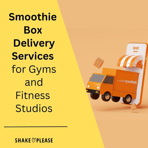 Smoothie Box Delivery Services for Gyms and Fitness Studios