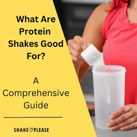 What Are Protein Shakes Good For