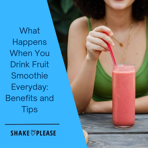 What Happens When You Drink Fruit Smoothie Everyday: Benefits and Tips