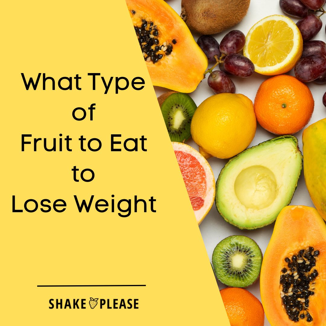 What Type Of Fruit To Eat To Lose Weight Shake Please what-type-of-fruit-to-eat-to-lose-weight-shake-please
