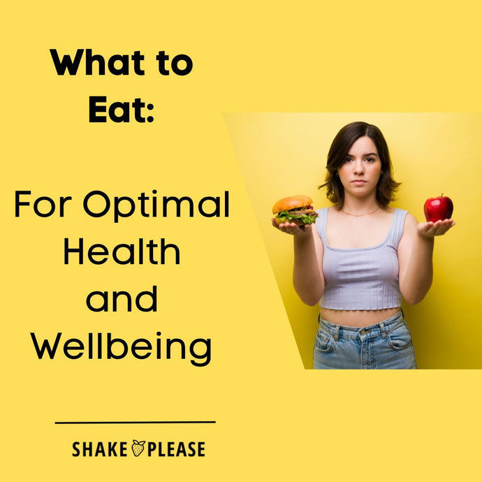 What to Eat: For Optimal Health and Wellbeing