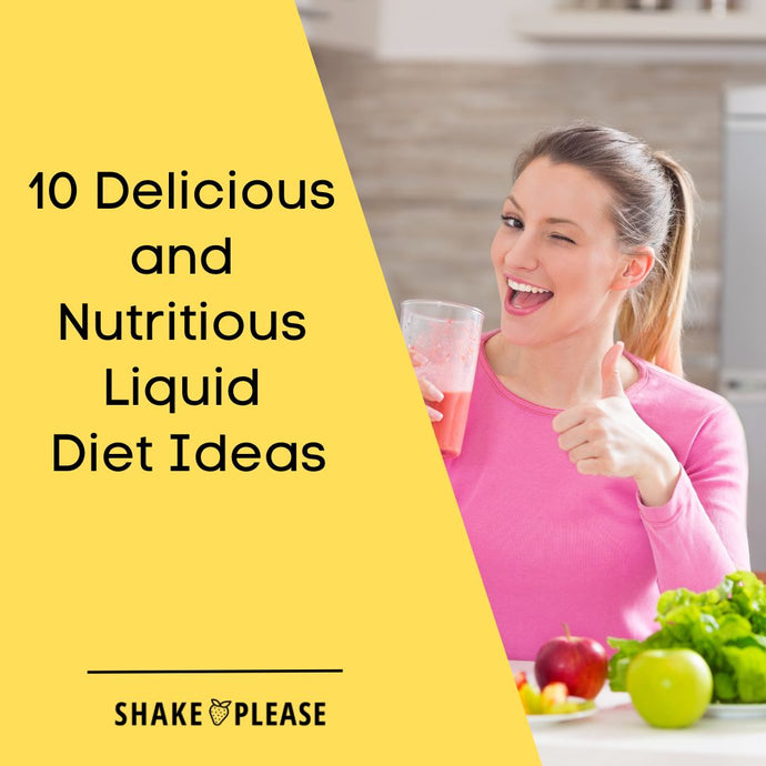 10 Delicious and Nutritious Liquid Diet Ideas