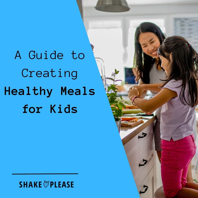 A Guide to Creating Healthy Meals for Kids