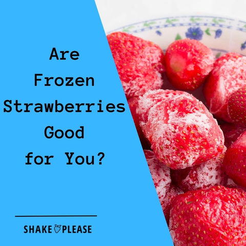 Are Frozen Strawberries Good for You