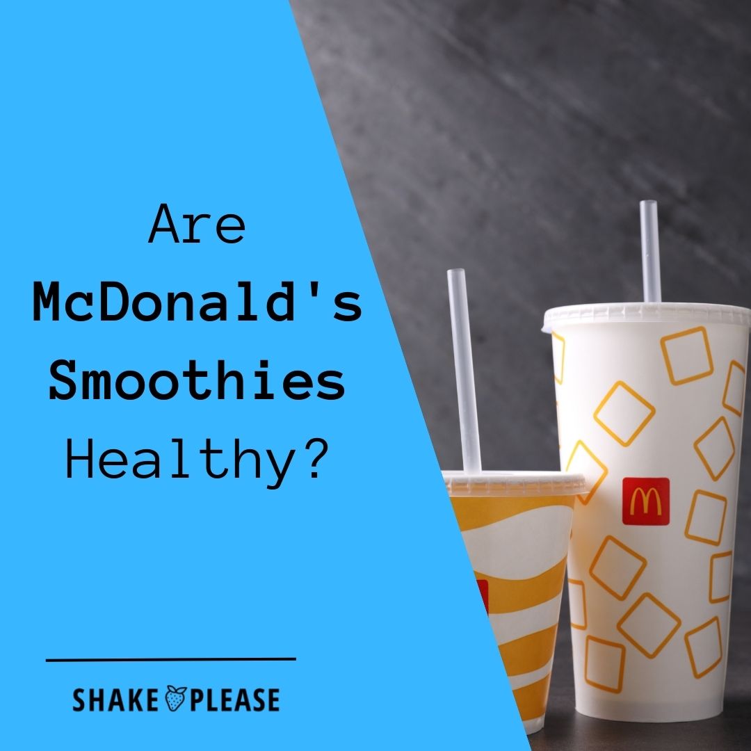 Are McDonald's Smoothies Healthy? Shake Please