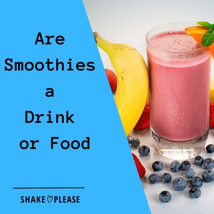 Are Smoothies a Drink or Food