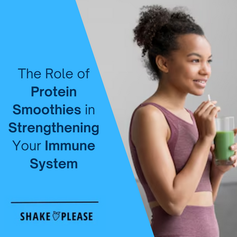 The Role of Protein Smoothies in Strengthening Your Immune System