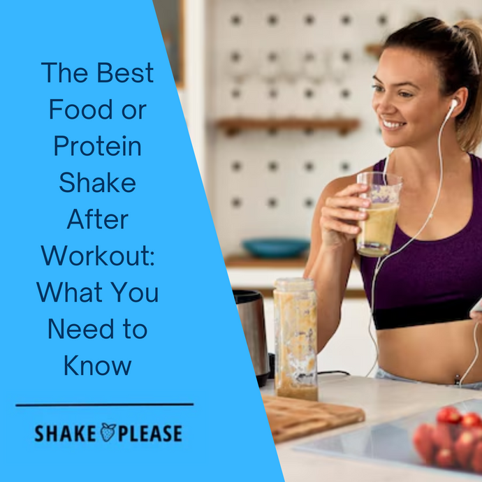 The Best Food or Protein Shake After Workout: What You Need to Know