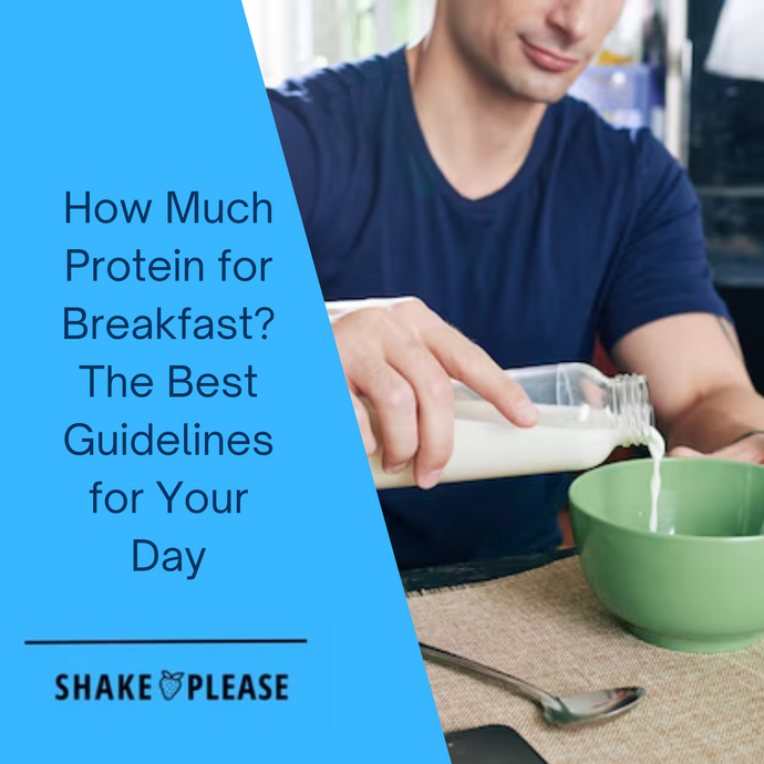 How Much Protein for Breakfast? The Best Guidelines for Your Day