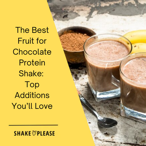 The Best Fruit for Chocolate Protein Shake: Top Additions You’ll Love