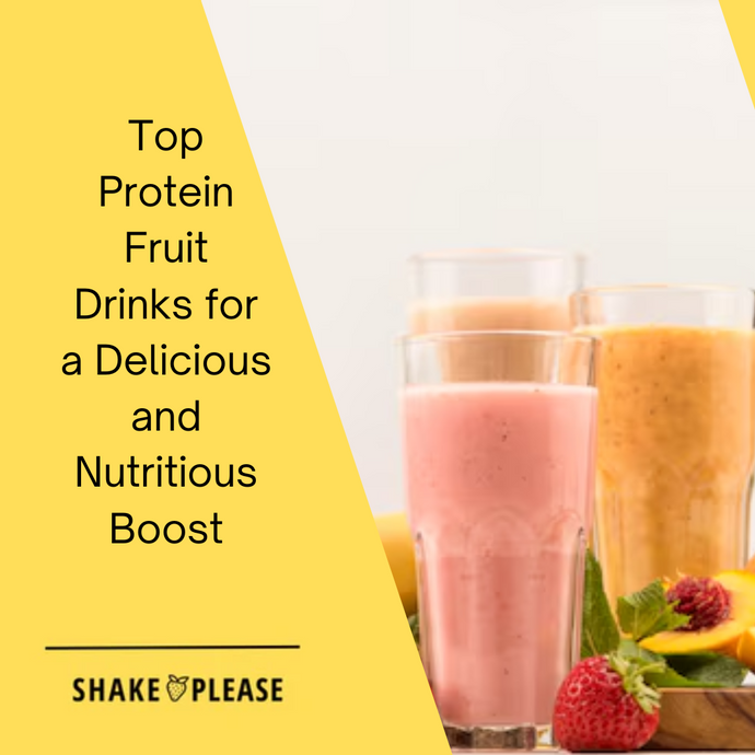 Top Protein Fruit Drinks for a Delicious and Nutritious Boost