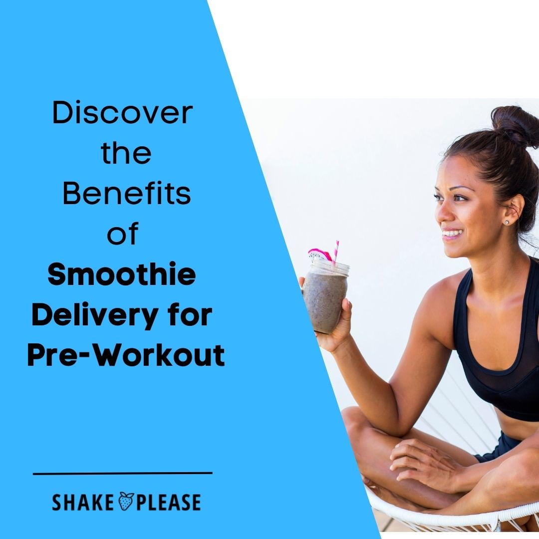 Discover the Benefits of Smoothie Delivery for PreWorkout Shake Please