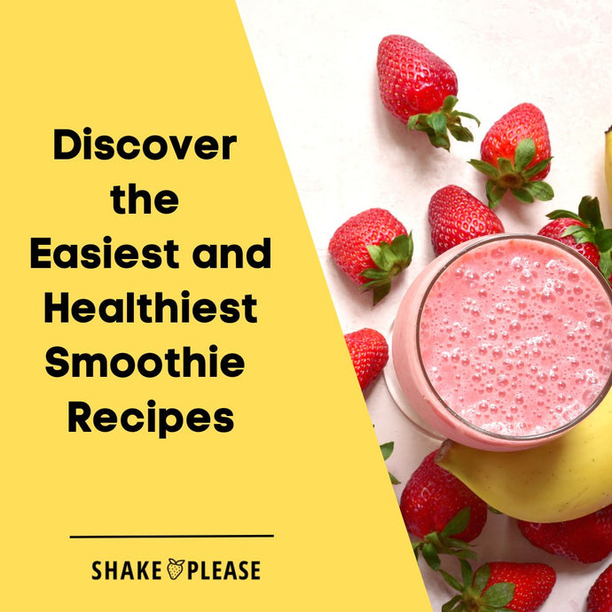 Discover the Easiest and Healthiest Smoothie Recipes