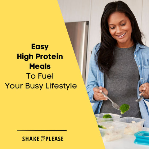 Easy High Protein Meals To Fuel Your Busy Lifestyle