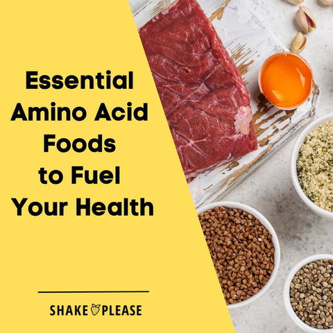 Essential Amino Acid Foods to Fuel Your Health