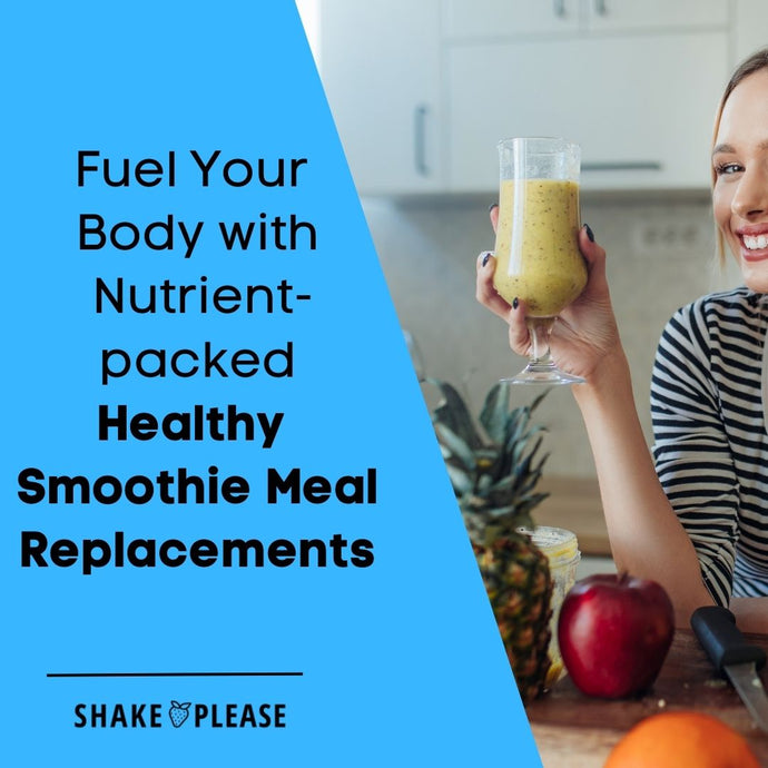 Fuel Your Body with Nutrient-packed Healthy Smoothie Meal Replacements