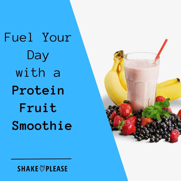 Fuel Your Day with a Protein Fruit Smoothie
