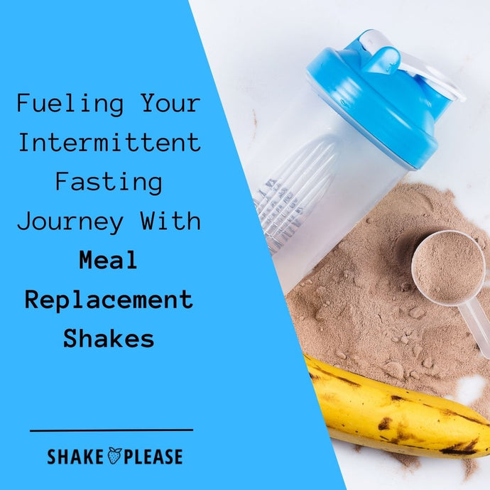Fueling Your Intermittent Fasting Journey With Meal Replacement Shakes