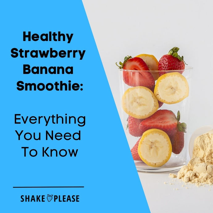 Healthy Strawberry Banana Smoothie: Everything You Need To Know