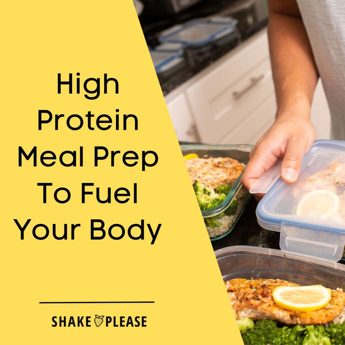 High Protein Meal Prep To Fuel Your Body