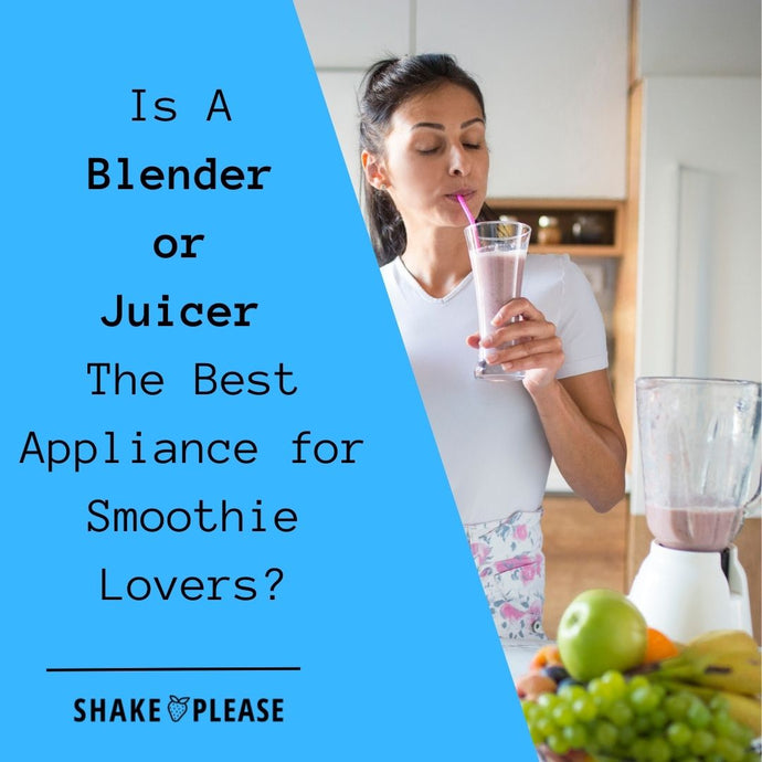Is A Blender or Juicer The Best Appliance for Smoothie Lovers?