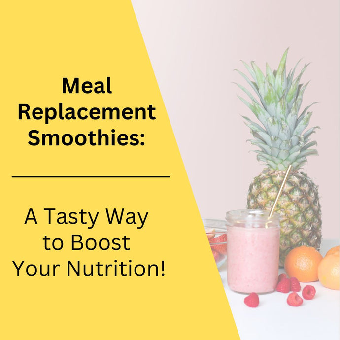 Meal Replacement Smoothies: A Tasty Way to Boost Your Nutrition!