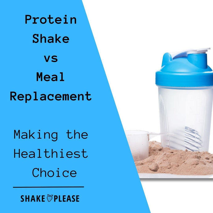 Protein Shake vs Meal Replacement - Making the Healthiest Choice