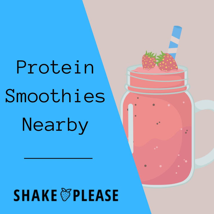 Protein Smoothies Near Me – Shake Please