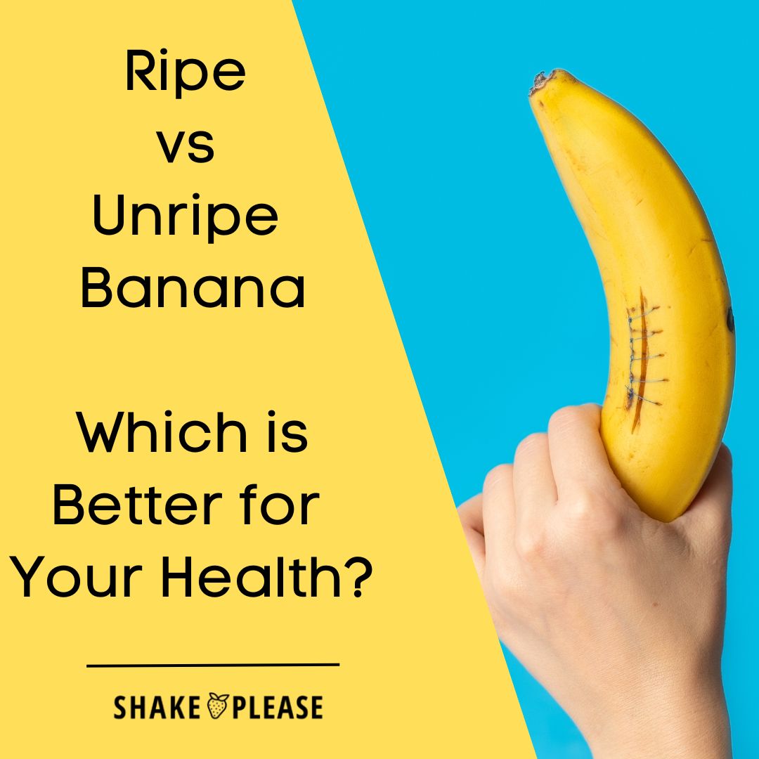 Ripe vs Unripe Banana - Which is Better for Your Health? – Shake Please