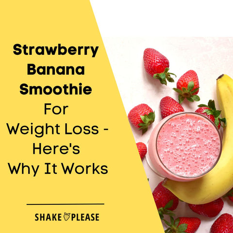 Strawberry Banana Smoothie For Weight Loss - Here's Why It Works