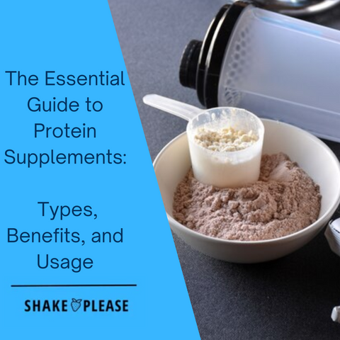 The Essential Guide to Protein Supplements: Types, Benefits, and Usage