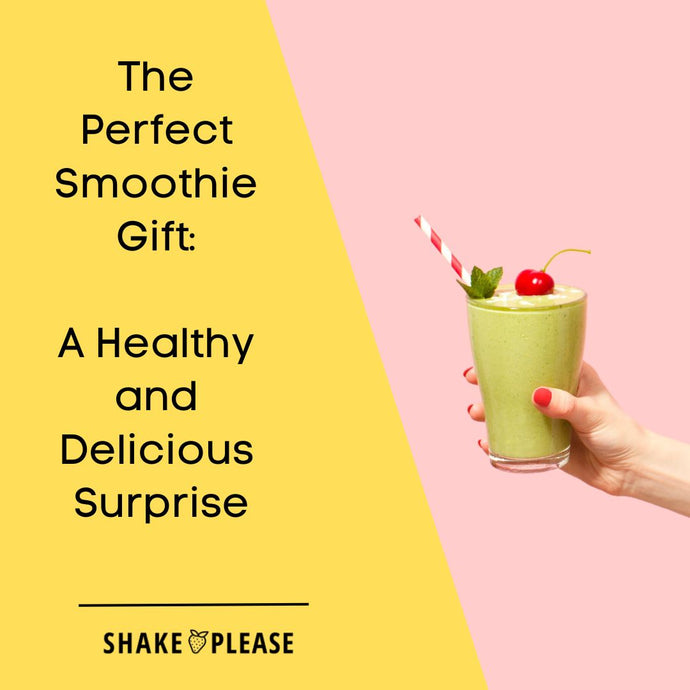 The Perfect Smoothie Gift: A Healthy and Delicious Surprise