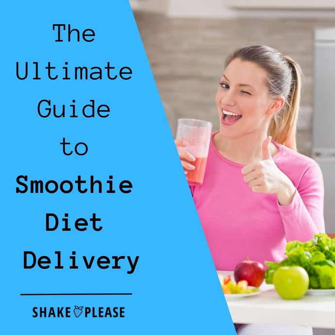 The Ultimate Guide to Smoothie Diet Delivery