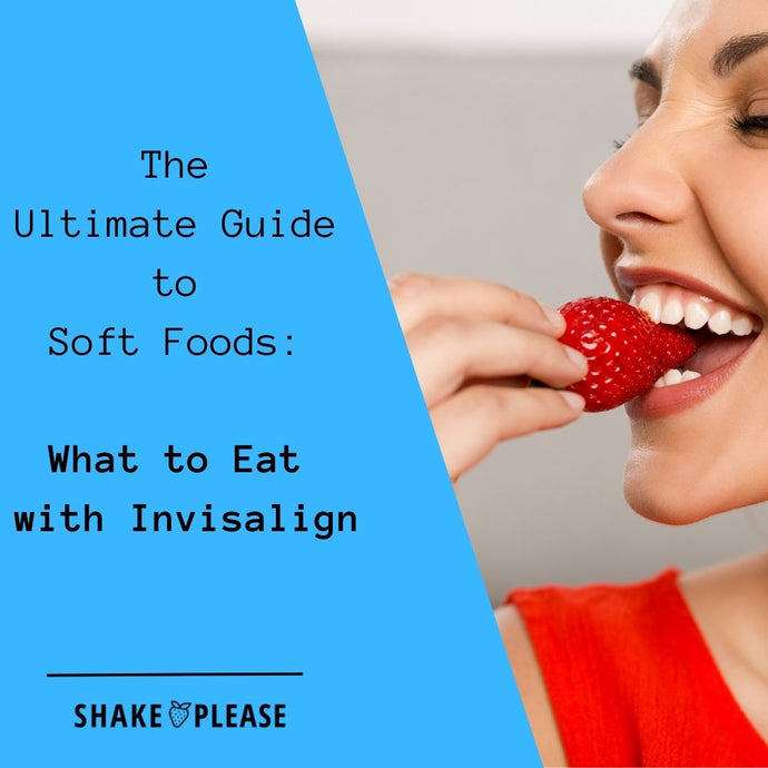 The Ultimate Guide to Soft Foods: What to Eat with Invisalign