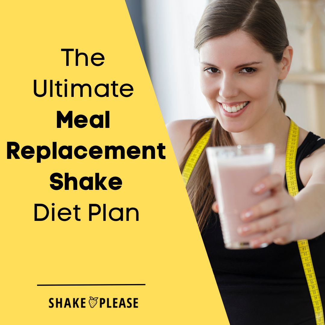 The Ultimate Meal Replacement Shake Diet Plan – Shake Please