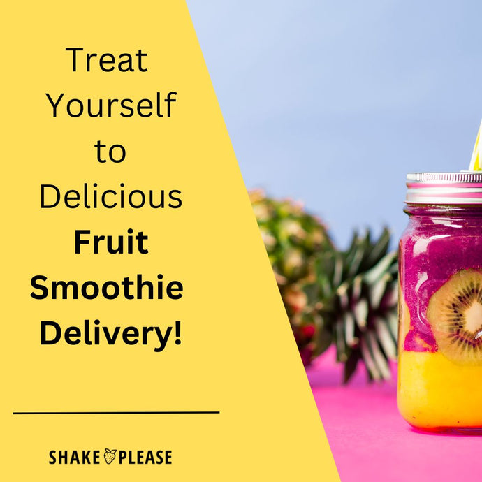 Fruit Smoothie Delivery: Experience The Joy