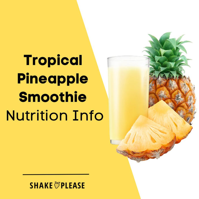 Tropical Pineapple Smoothie Nutrition Info