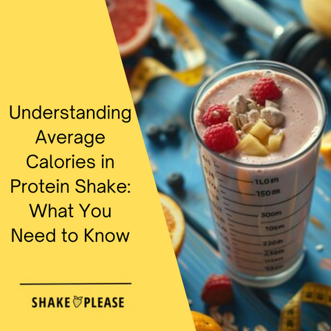 Understanding Average Calories in Protein Shake: What You Need to Know