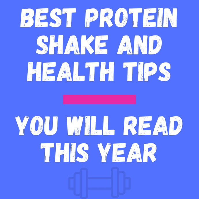 Best Protein Shake And Health Tips You Will Read This Year